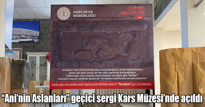 “Ani’nin Aslanları” geçici sergi Kars Müzesi’nde açıldı