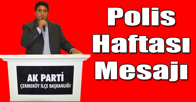 Ekrem Esmeray'ın Polis Haftası Mesajı