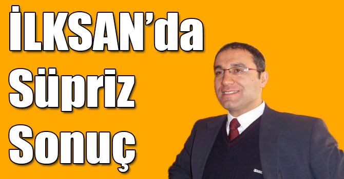 İLKSAN’da Süpriz Sonuç