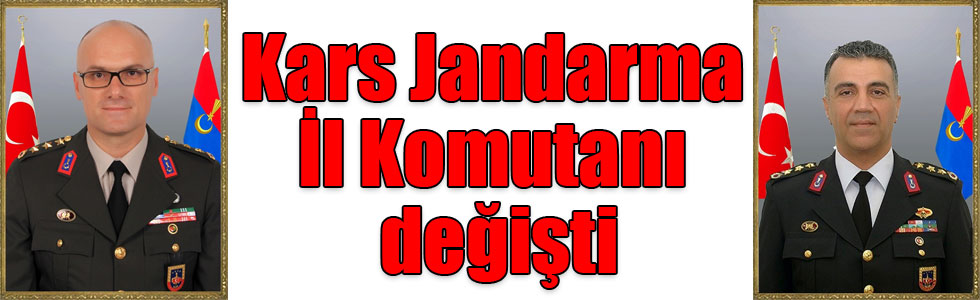 Kars Jandarma İl Komutanı değişti