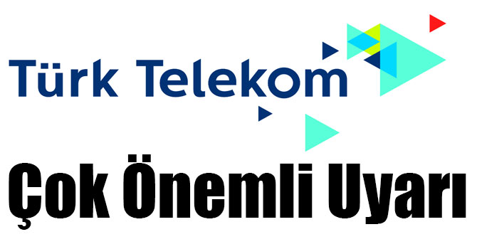 Türk Telekom'dan Çok Önemli Uyarı