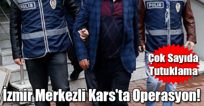 İzmir Merkezli Kars'ta Operasyon!