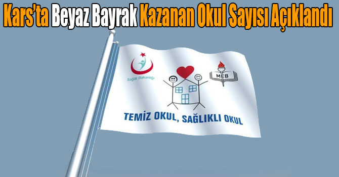 Kars’ta 15 Okul Beyaz Bayrak Kazandı