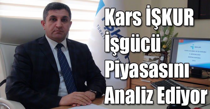 Kars İŞKUR İşgücü Piyasasını Analiz Ediyor