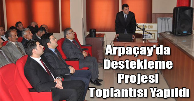 Arpaçay'da Destekleme Projesi Toplantısı Yapıldı