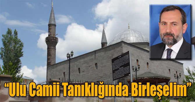 “Ulu Camii Tanıklığında Birleşelim”