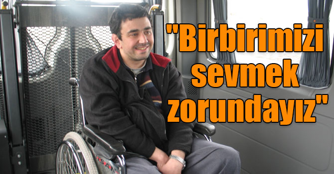 "Birbirimizi sevmek zorundayız"