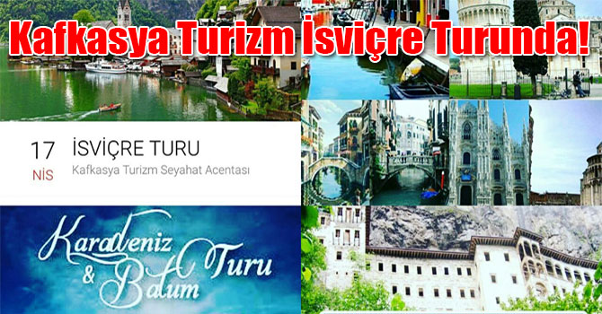 Kafkasya Turizm İsviçre Turunda!