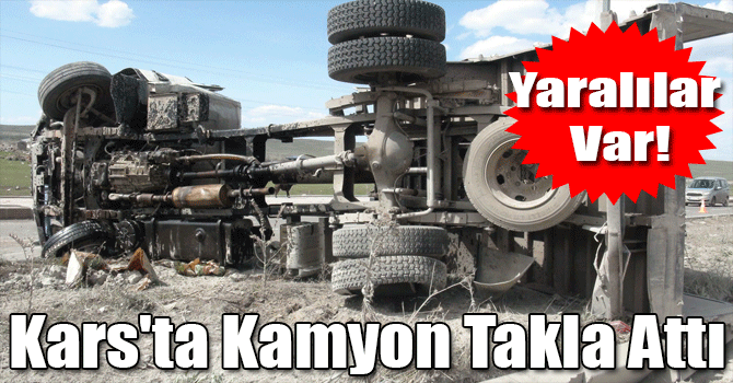 Kars'ta Kamyon Takla Attı: 3 Yaralı