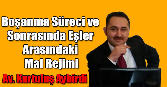 Boşanma Süreci ve Sonrasında Eşler Arasındaki Mal Rejimi