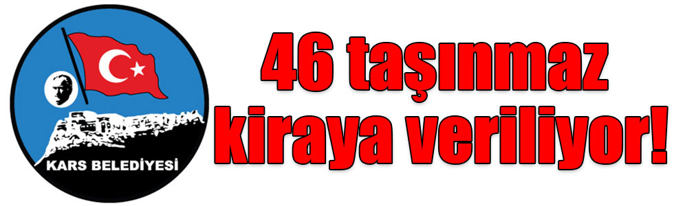 Kars'ta 46 taşınmaz kiraya veriliyor!