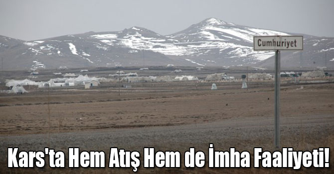 Kars'ta Hem Atış Hem de İmha Faaliyeti!