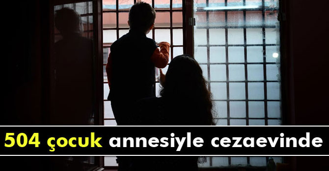 504 Çocuk Annesiyle Birlikte Cezaevinde Büyüyor