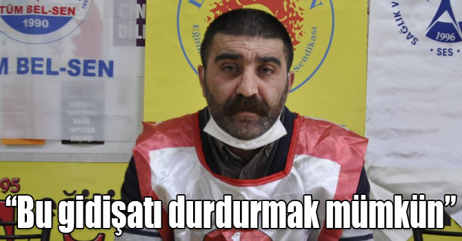 “Bu gidişatı durdurmak mümkün”