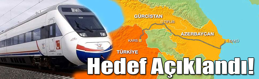Bakü-Tiflis-Kars Demiryolu Hattı Projesi'nın Hedefi Açıklandı!