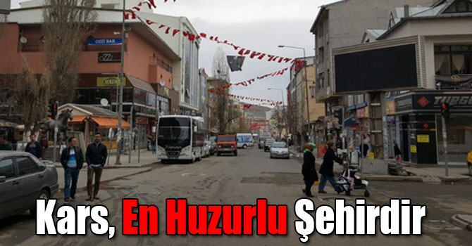 Kars, En Huzurlu Şehirdir
