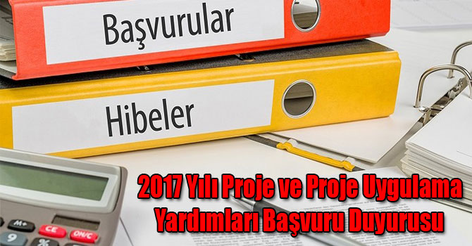 2017 Yılı Proje ve Proje Uygulama Yardımları Başvuru Duyurusu