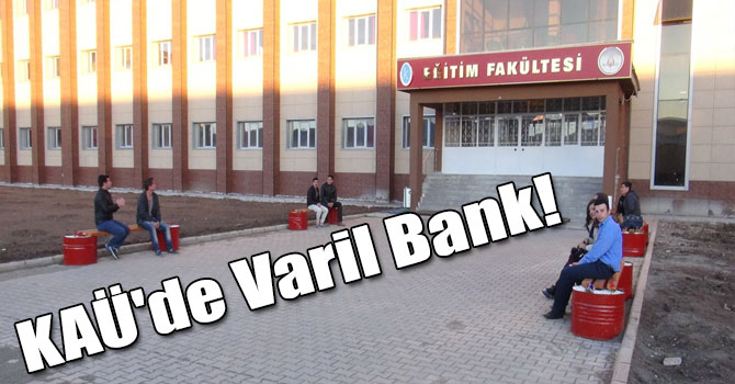 KAÜ'de Varil Bank!