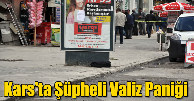 Kars'ta Şüpheli Valiz Paniği