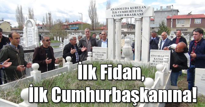 İlk Fidan, İlk Cumhurbaşkanına!