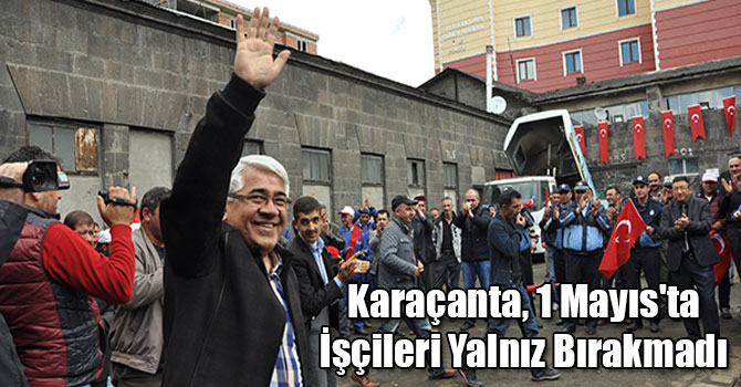 Kars Belediye Başkanı Karaçanta, 1 Mayıs'ta İşçileri Yalnız Bırakmadı