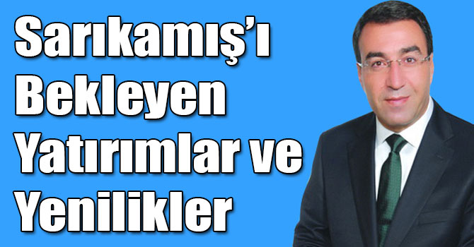 Sarıkamış’ı Bekleyen Yatırımlar ve Yenilikler