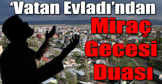 Kars'tan Güvenlik Güçlerimize Miraç Gecesi Duası