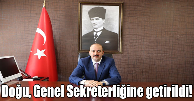 Doğu, İl Özel İdaresi Genel Sekreterliğine getirildi!