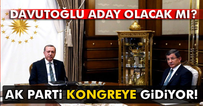 AK Parti kongreye gidiyor! Davutoğlu aday olacak mı?