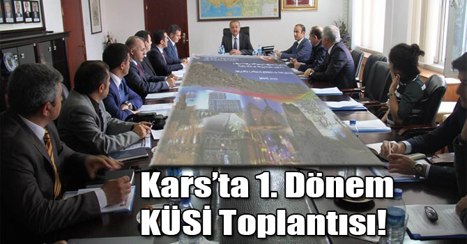 Kars’ta 1. Dönem KÜSİ Toplantısı!