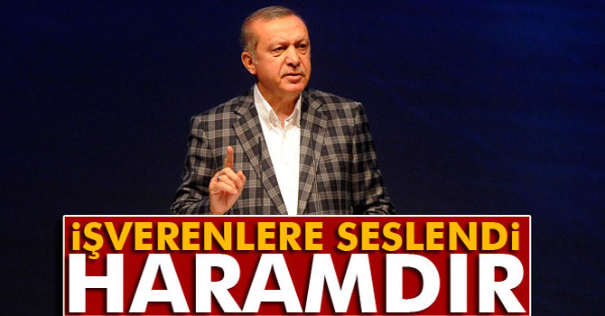 Erdoğan: ‘İşçiyi Koruyacak Önlemleri Almayarak Kazanç Olmaz’