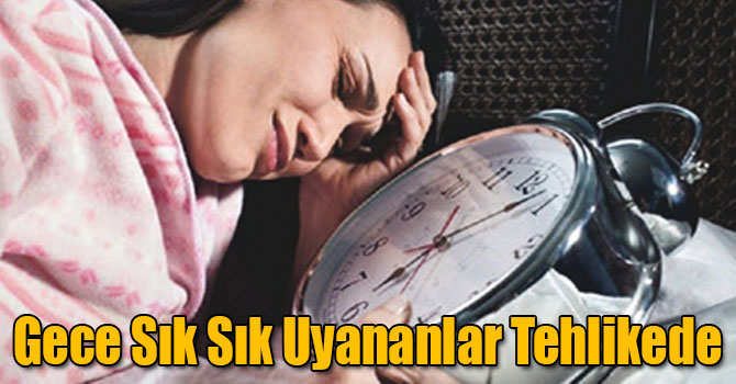 Gece Sık Sık Uyananlar Tehlikede