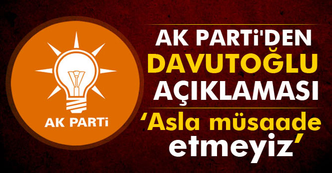 AK Parti'den Davutoğlu Açıklaması