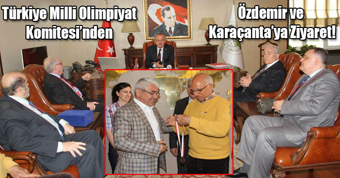 Türkiye Milli Olimpiyat Komitesi’nden Özdemir ve Karaçanta’ya Ziyaret!