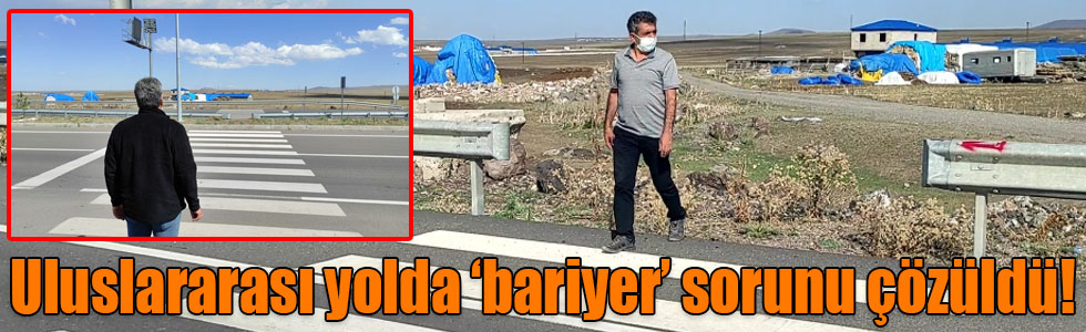 Uluslararası yolda ‘bariyer’ sorunu çözüldü!