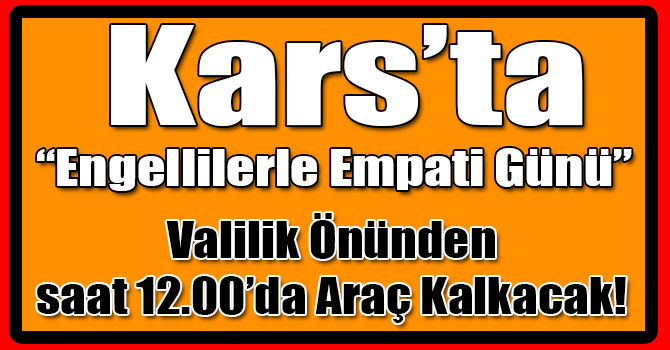 Kars’ta “Engellilerle Empati Günü”