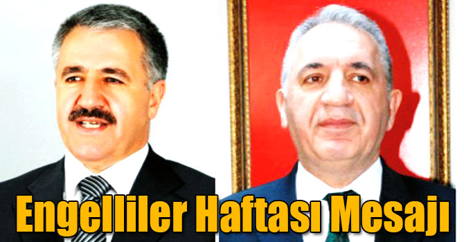 Arslan ve Beyribey'in Engelliler Haftası Mesajı