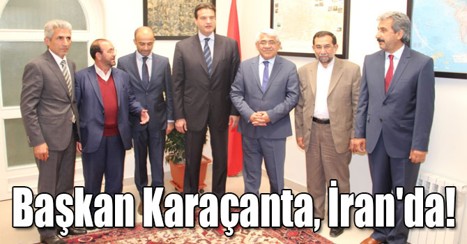 Başkan Karaçanta, İran'da!