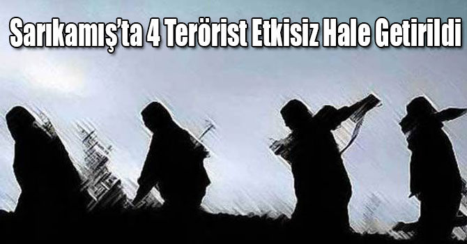 Sarıkamış’ta 4 Terörist Etkisiz Hale Getirildi