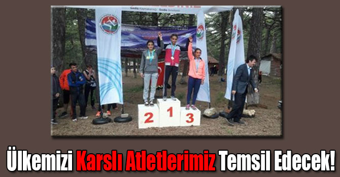 Ülkemizi Karslı Atletlerimiz Temsil Edecek!