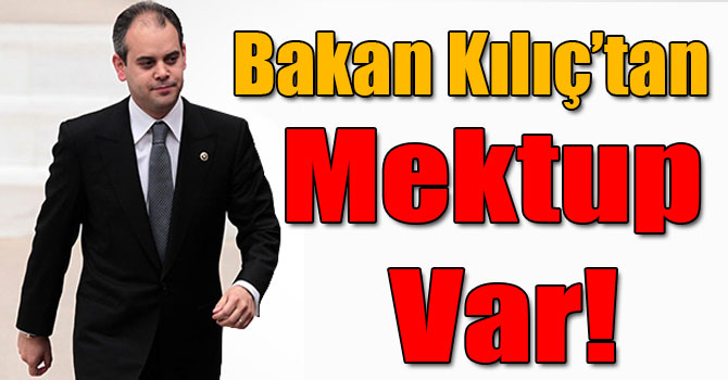Bakan Kılıç’tan Mektup Var!