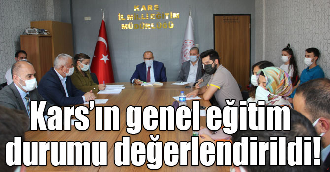 Kars’ın genel eğitim durumu değerlendirildi!