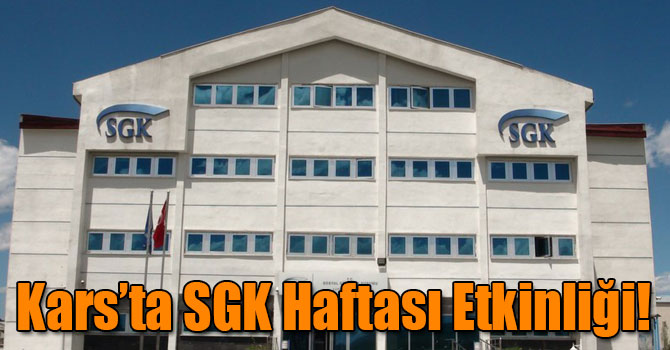 Kars’ta SGK Haftası Etkinliği!