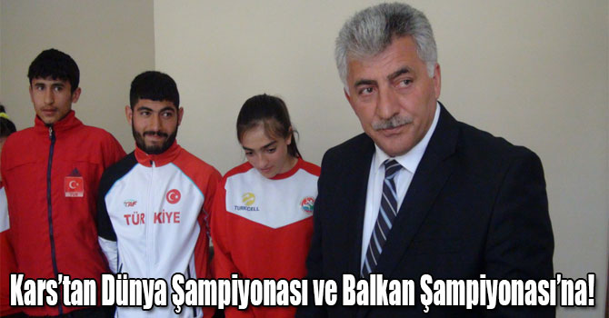 Kars’tan Dünya Şampiyonası ve Balkan Şampiyonası’na!