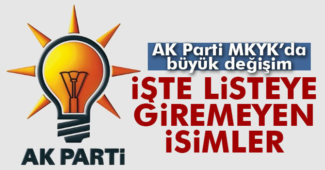 AK Parti MKYK’da Yer Almayan İsimler