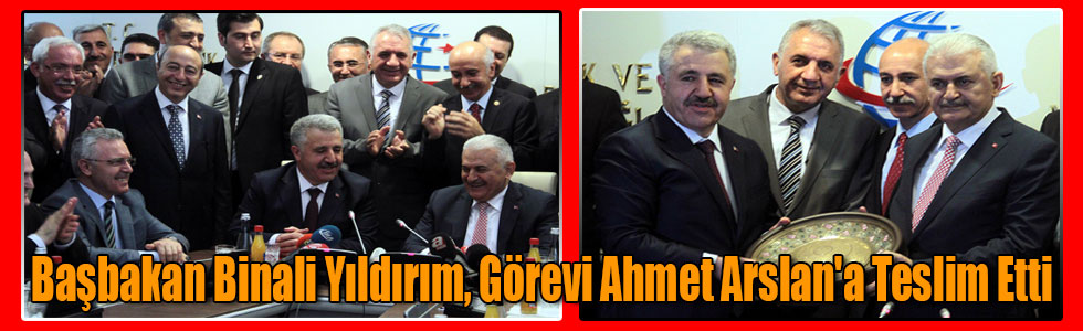 Başbakan Binali Yıldırım, Görevi Ahmet Arslan'a Teslim Etti