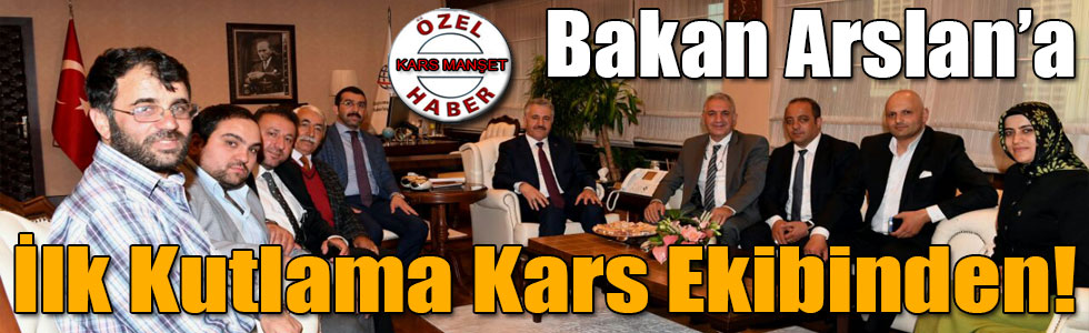 Bakan Arslan’a İlk Kutlama Kars Ekibinden!