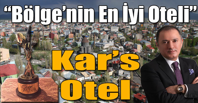Kar’s Otel “Bölge’nin En İyi Oteli”