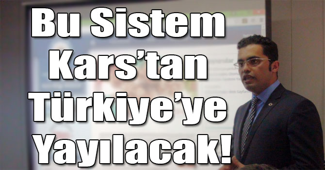 Bu Sistem Kars’tan Türkiye’ye Yayılacak!