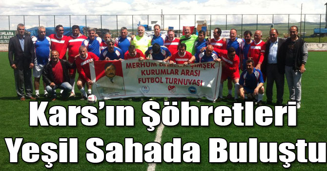 Kars’ın Şöhretleri Yeşil Sahada Buluştu